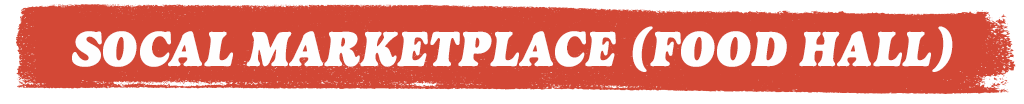 SoCal Marketplace (Food Hall)